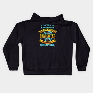 Expensive Carpenter - Funny Woodworker Gift Kids Hoodie